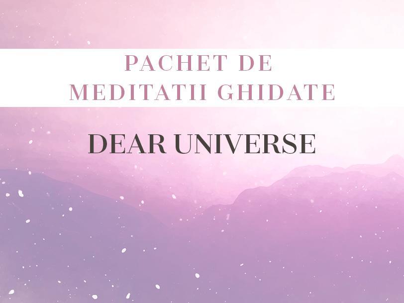 Pachet de meditatii ghidate: Dear Universe
